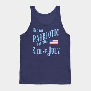 BORN PATRIOTIC ON THE 4TH OF JULY Tank Top